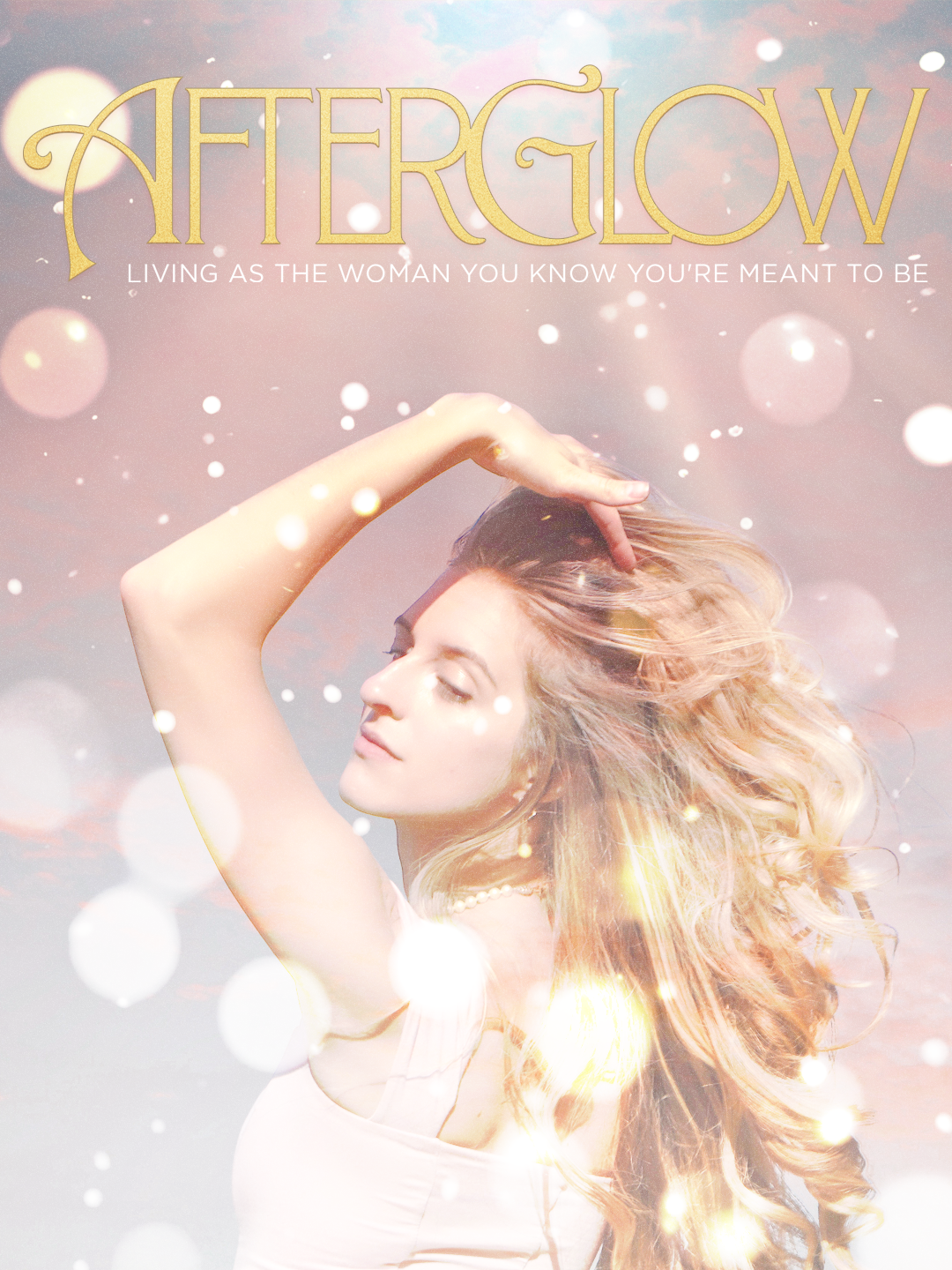 Afterglow — Living as the woman you know you’re meant to be. Gold lettering above a luminous pink portrait of Marissa.