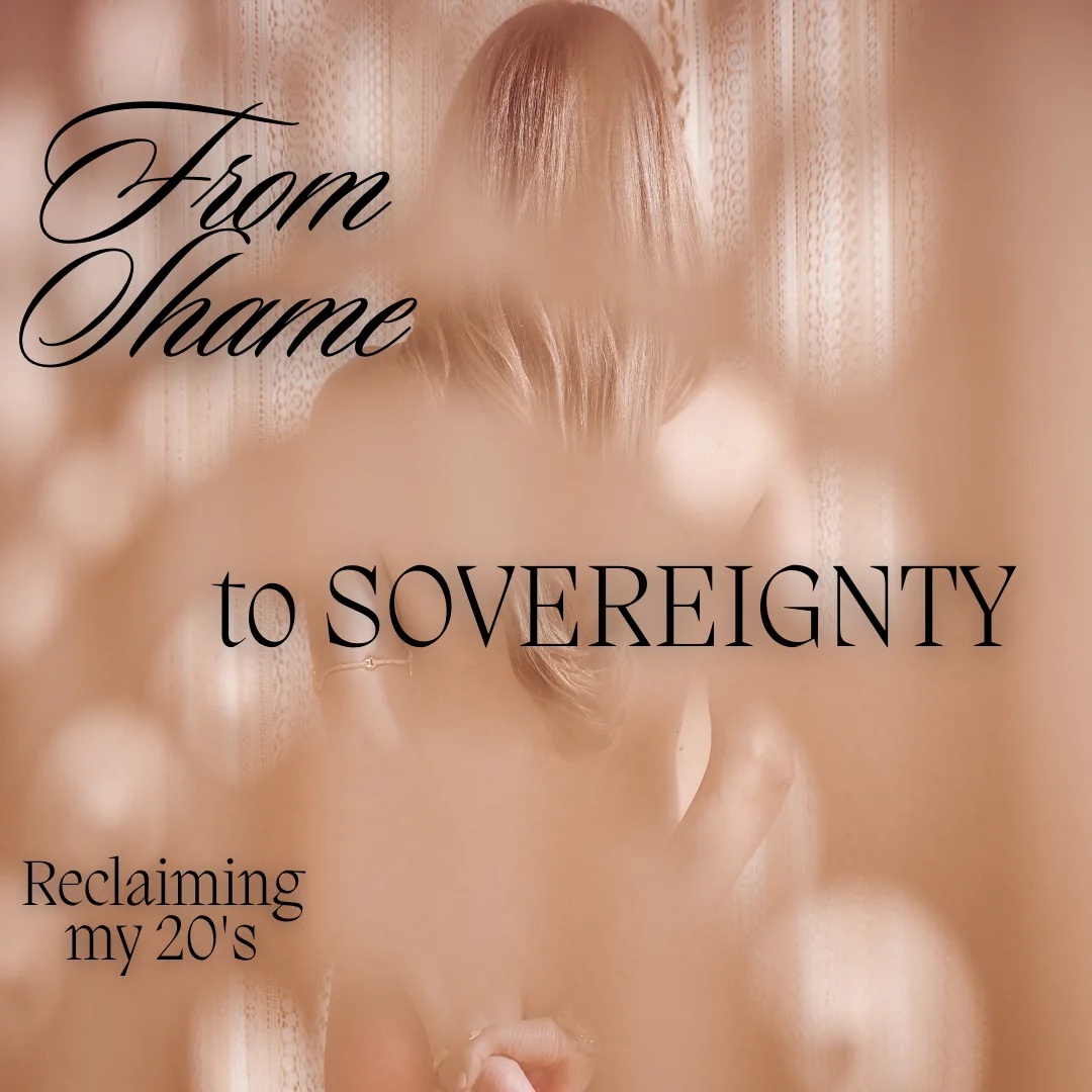Soft-focus portrait behind sheer curtains with the words From Shame to Sovereignty: Reclaiming my twenties.